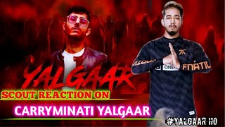 Scout Reaction On  Carryminati YALGAAR YALGAAR HO [upl. by Hartnett834]