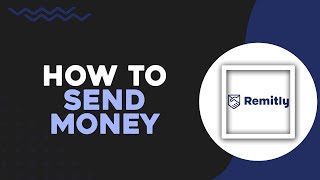 How To Send Money With Remitly Express Quick Tutorial [upl. by Eecart50]