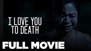 I LOVE YOU TO DEATH Enchong Dee Kiray Celis Janice de Belen amp Albert Sumaya Jr  Full Movie [upl. by Acinok448]