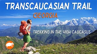 Trekking High Caucasus  Transcaucasian Trail Georgia [upl. by Ibocaj356]