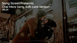 Chal Mere SangSoft Love Version  Song Street  Soft Romantic Song  Official Music Video [upl. by Amek]