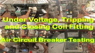 Air Circuit Breaker Testing  Under Voltage Trip and Closing Coil  Air Circuit Breaker Maintenance [upl. by Htnamas51]