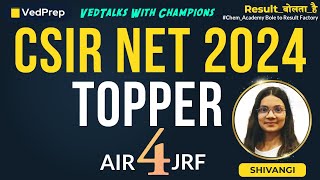 CSIR NET 2024 Topper Interview  ShivangiAIR 4 JRF  VedTalks with Champion  VedPrep Chem Academy [upl. by Kenji]