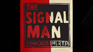 The Signalman  Julian Gaskell and his Ragged Trousered Philanthropists [upl. by Analim483]