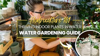 Hydroculture 101  Thriving Indoor Plants in Water  Water Gardening Guide [upl. by Hawger417]