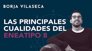 Las principales cualidades del eneatipo 8  Borja Vilaseca [upl. by Erolyat]