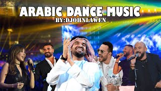 The Best Arabic Dance Music mix🔥ميكس عربي رقص 2023🔥 ByDjJohnLawen [upl. by Hubble]