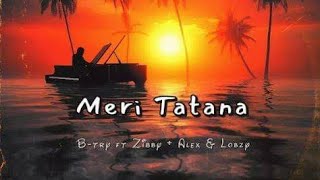 BTry  Meri Tatana Ft Zibby Alex amp Lobzy [upl. by Orgel]