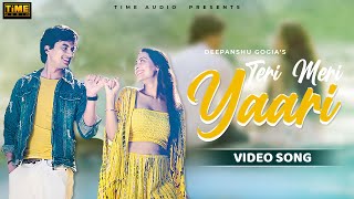 Teri Meri Yaari  Official Video Song  Deepanshu Gogia ft Sonal  Kanhaiya Singh  Miss Eli [upl. by Rowell]