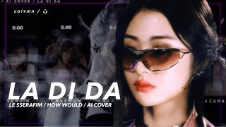 AI COVER How Would LE SSERAFIM sing “LA DI DA”  Everglow Line Distribution [upl. by Ahsieka]