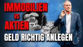 Immobilien vs Aktien  Geld richtig anlegen [upl. by Eddina]