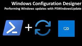 Windows Configuration Designer Performing Windows updates with PSWindowsUpdate [upl. by Milo]