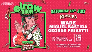 elrow SHOW  El Rowcío  Mercantic  Wade Miguel Bastida amp George Privatti  elrow [upl. by Aitnauq696]