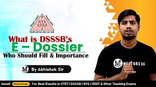 What is E Dossier in DSSSB  Who Can Fill it and Its Importance by Abhishek Sir on Mentors 36 [upl. by Airliah320]