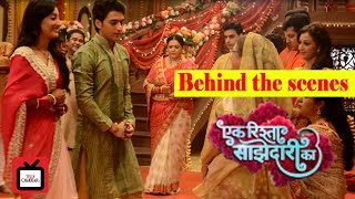 Behind the scenes of Ek Rishta Sajhedari Ke  Kinshuk Vaidya Shivya Pathania  Tellychakkar [upl. by Backler]