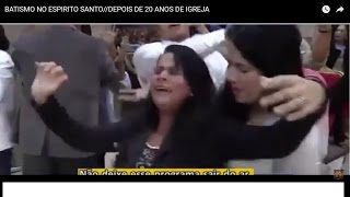 BATISMO NO ESPIRITO SANTODEPOIS DE 20 ANOS DE IGREJA [upl. by Anikas907]