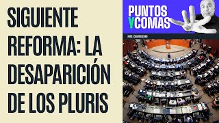 PuntosYComas ¬ Siguiente reforma la desaparición de los Pluris [upl. by Akinam]