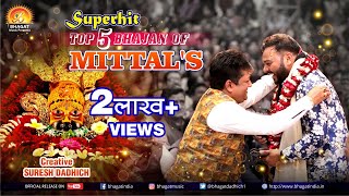 SUPERHIT TOP 5 BHAJAN OF  MITTALS  SANJAY MITTAL amp KANHIYA MITTAL [upl. by Anselme]