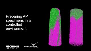 Preparing APT specimens in a controlled environment [upl. by Steiner]