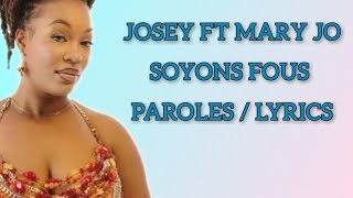 JOSEY FT MARY JO  SOYONS FOUS PAROLESLYRICS [upl. by Selinski]