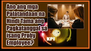 Pagtanggal ng Probationary Employee Mga Palatandaang Di Sinunod ang Legal na Proseso [upl. by Bomke756]