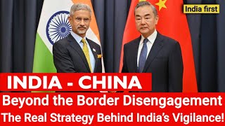 India amp China Beyond the Border Disengagement – The Real Strategy Behind India’s Vigilance [upl. by Alleris]