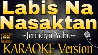 LABIS NA NASAKTAN by Jennelyn Yabu HD KARAOKE Version [upl. by Ingham]