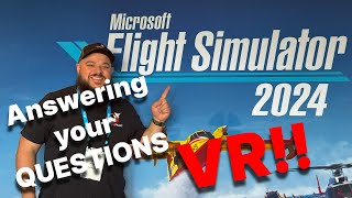 Top 10 VR Questions Answered for MSFS 2024  Is Virtual Reality Supported YES [upl. by Hike420]