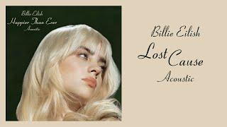 Billie Eilish  Lost Cause Acoustic [upl. by Giannini925]