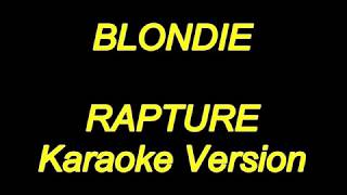 Blondie  Rapture Karaoke Lyrics NEW [upl. by Ylhsa]