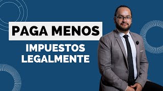 Paga Menos Impuestos Legalmente 5 Estrategias de Deducción Fiscal [upl. by Dygert]