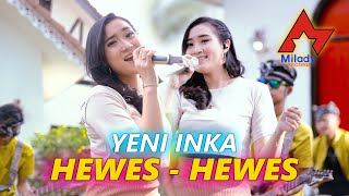 Yeni Inka  Hewes Hewes I Dangdut OFFICIAL [upl. by Inoy560]