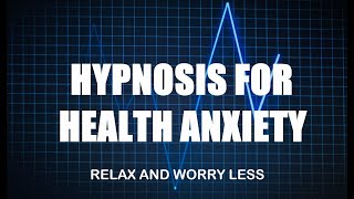 Hypnosis for Health Anxiety [upl. by Inaffyt]