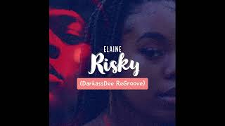 Elaine  Risky DarkassDee ReGroove [upl. by Gretchen962]