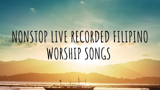 3 Hours Nonstop Live Recorded Tagalog Worship Songs Compilation  Classic amp New Songs [upl. by Florine]