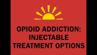 Opioid Addiction Injectable Treatment Options [upl. by Nylrac]