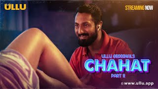 Chahat  Part  02  Streaming Now  To Watch Full Episode Download amp Subscribe Ullu App [upl. by Schriever]