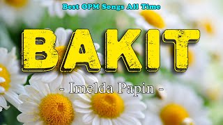 BAKITWith LYRICS  Imelda Papin  Best OPM Love Songs ALL THE TIME [upl. by Butcher]