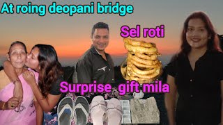 At Roing Deopani Bridge 🌉  Surprise Gift Mila  Sel roti khaya  first time try kiya meme😋 [upl. by Ynattib301]