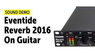 Eventide Reverb 2016 On Guitar Sound Demo no talking [upl. by Deirdra]