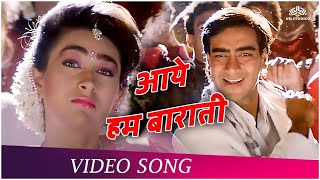 Aaye Hum Baraati Full Song  Jigar 1992  Ajay Devgan  Karishma Kapoor  90’s Superhit Love Song [upl. by Ruthie]