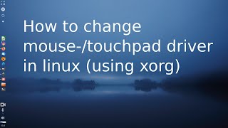 How to change mousetouchpad driver in linux using xorg [upl. by Ylak]