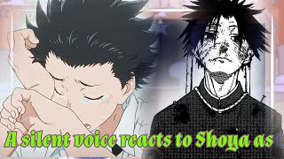 past silent voice react to shoya as Uruma Shun [upl. by Adrian]