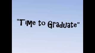 Time to Graduate [upl. by Ahsilak]