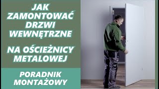 Jak Zamontować DRZWI Wewnętrzne Pokojowe na Ościeżnicy Metalowej [upl. by Ailema2]