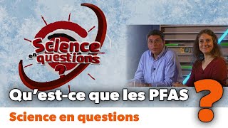 Science en questions  tout comprendre aux PFAS [upl. by Adrell]