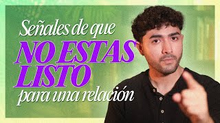 Señales de que NO estas Listo para Una Relación 🫵🏻❤️ [upl. by Fabrin]