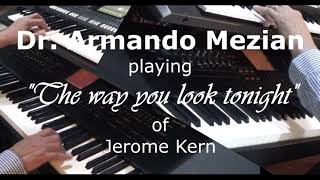 quotThe way you look tonightquot of Jerome Kern by Dr Armando Mezian on Keys produced by Renato Sommexe [upl. by Philender603]