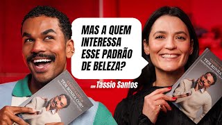 A QUEM INTERESSA O PADRÃO DE BELEZA com Tassio Santos HerdeiradaBeleza parte2 [upl. by Ahsote]