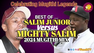 🔥🔥BEST OF SALIM JUNIOR amp MIGHTY SALIM MUGITHI MWAKI MWAKI MIX 2024 🔥🔥 NGOGOYO YA NYIMBO CIA TENE [upl. by Dias]